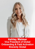 Ashley Walmer named Vice President of Global Onboarding & Field Activation for Bravenly Global