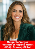 Margarita Vargas, President of Hispanic Market (USA) at Bravenly Global